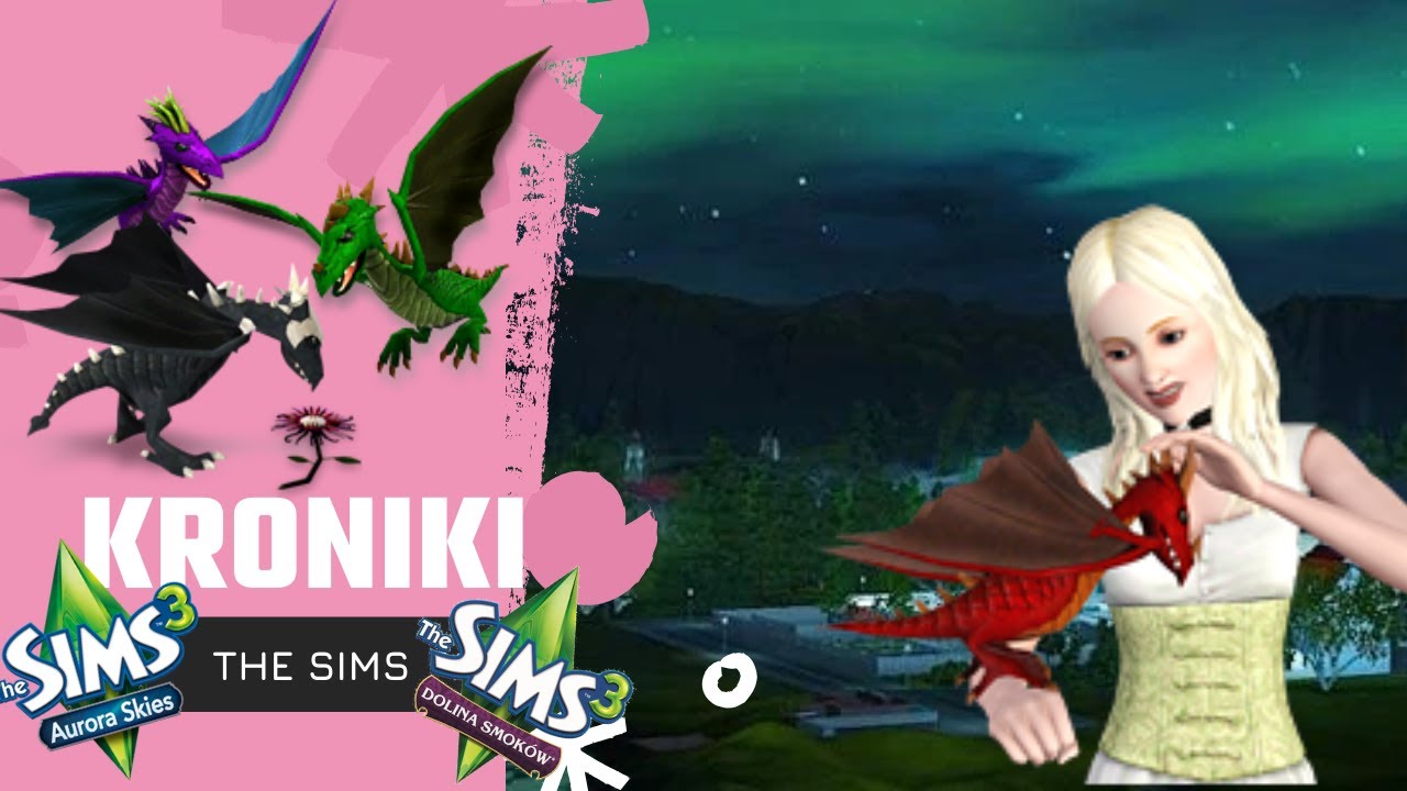 Kroniki The Sims 3! Aurora Skies 🌌i Dolina Smok&oacute;w 🐉