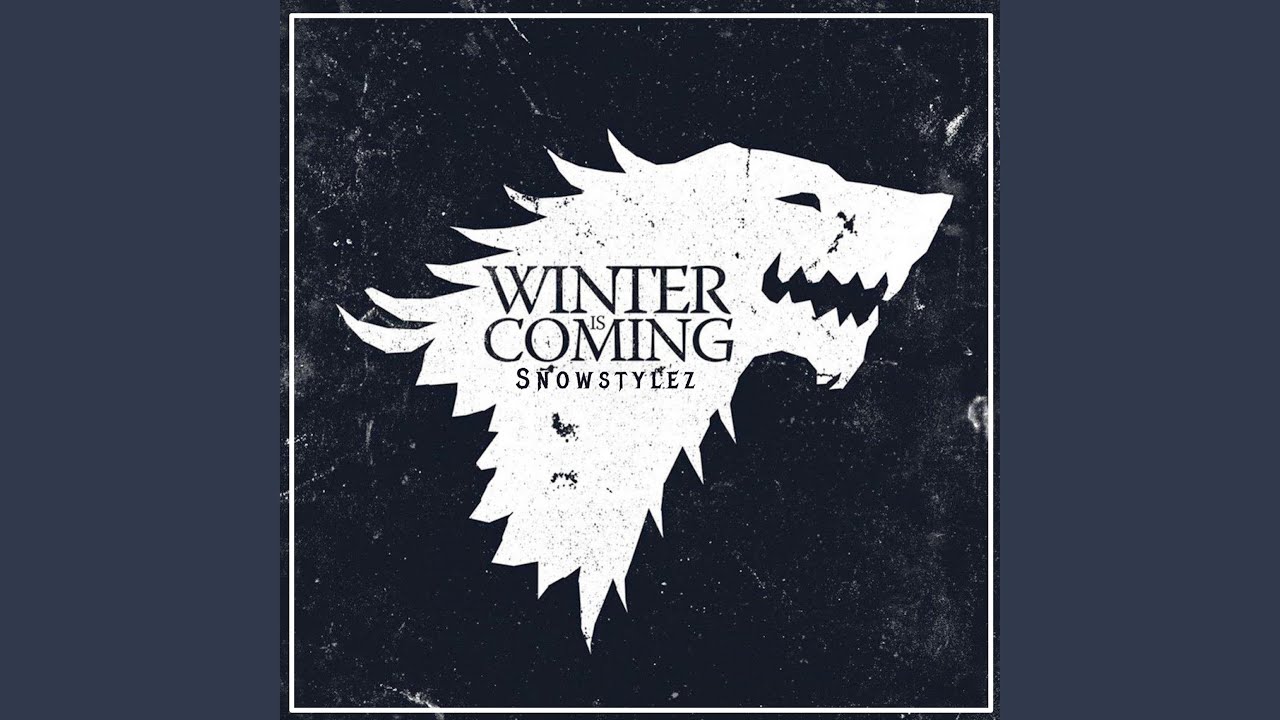Winter is Coming