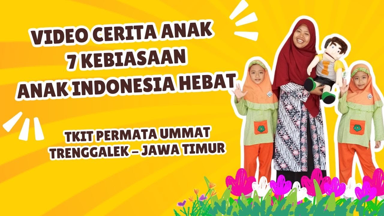 VIDEO CERITA ANAK 7 KEBIASAAN ANAK INDONESIA HEBAT - TKIT PERMATA UMMAT - TRENGGALEK - JAWA TIMUR