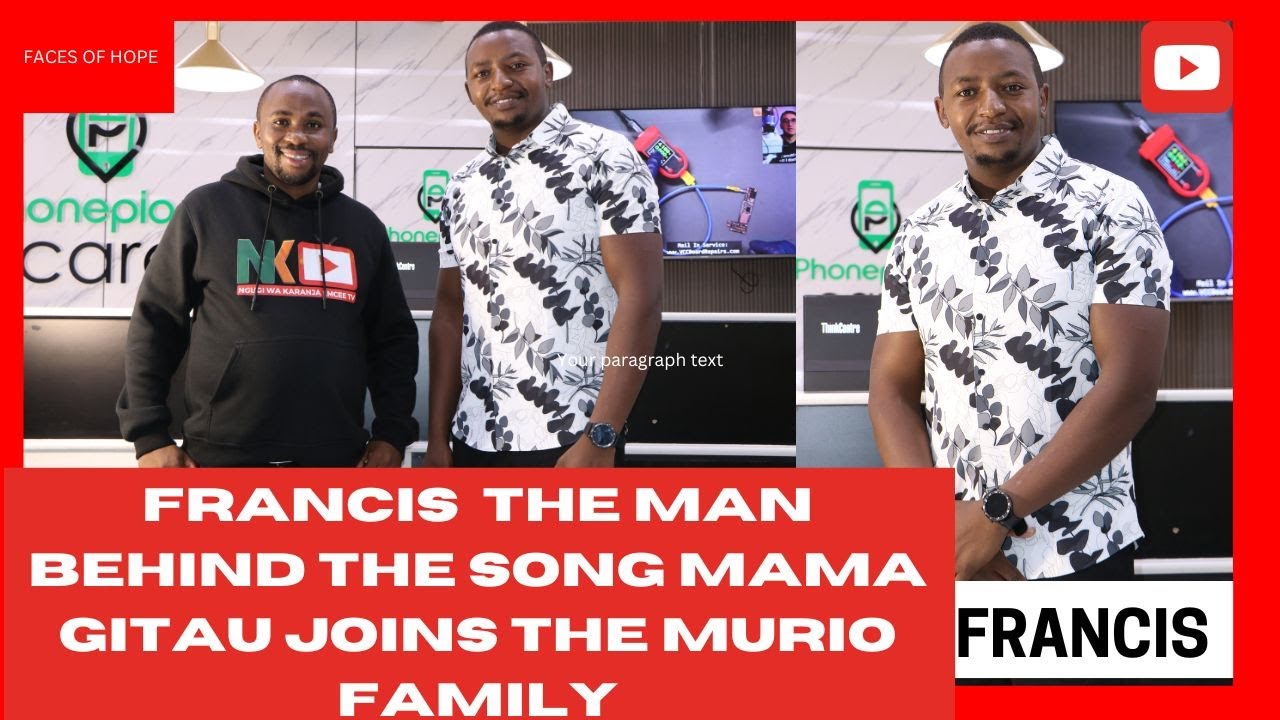 FRANCIS  THE MAN BEHIND THE SONG MAMA GITAU JOINS THE MURIO FAMILY