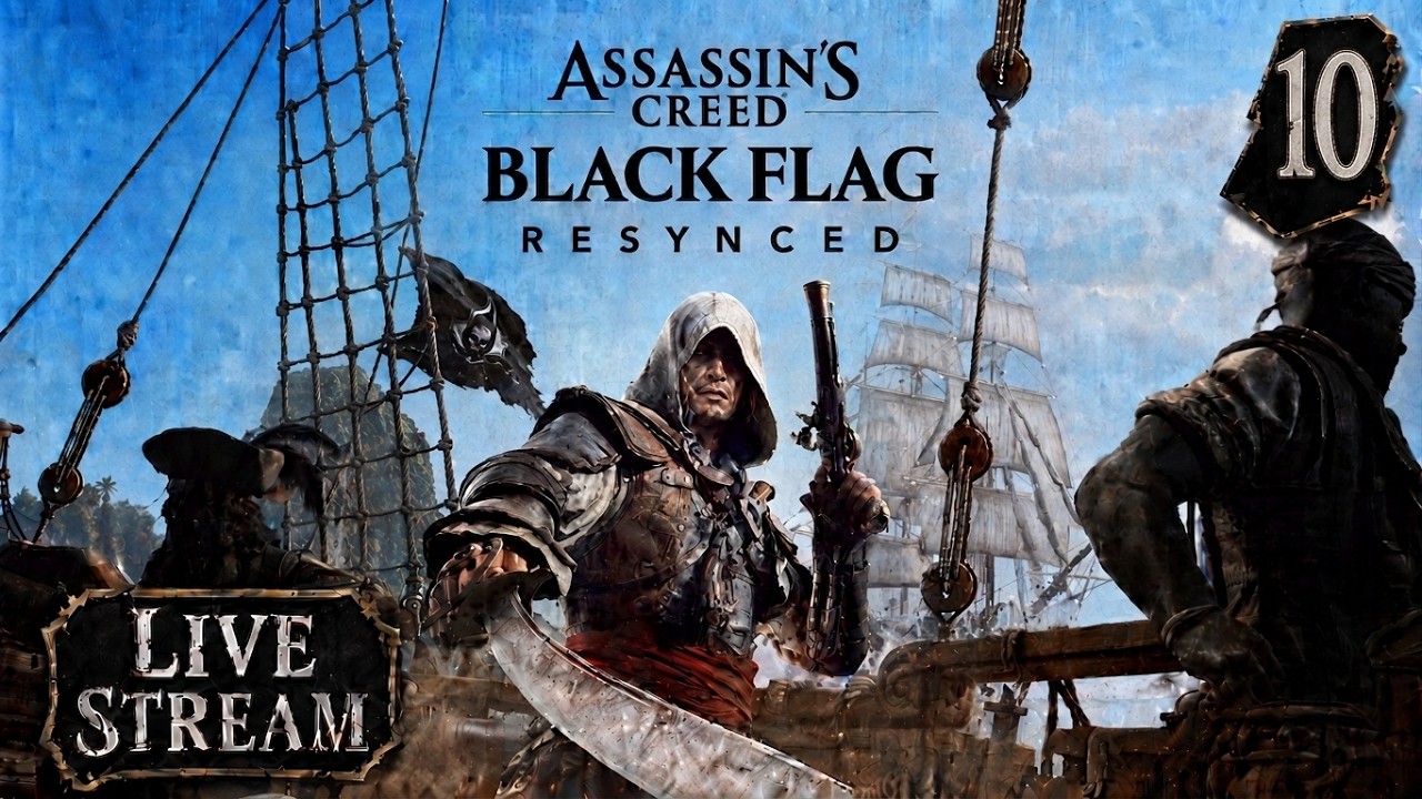 Assassin&rsquo;s Creed IV: Black Flag Resynced | Live Session 10 | First Playthrough