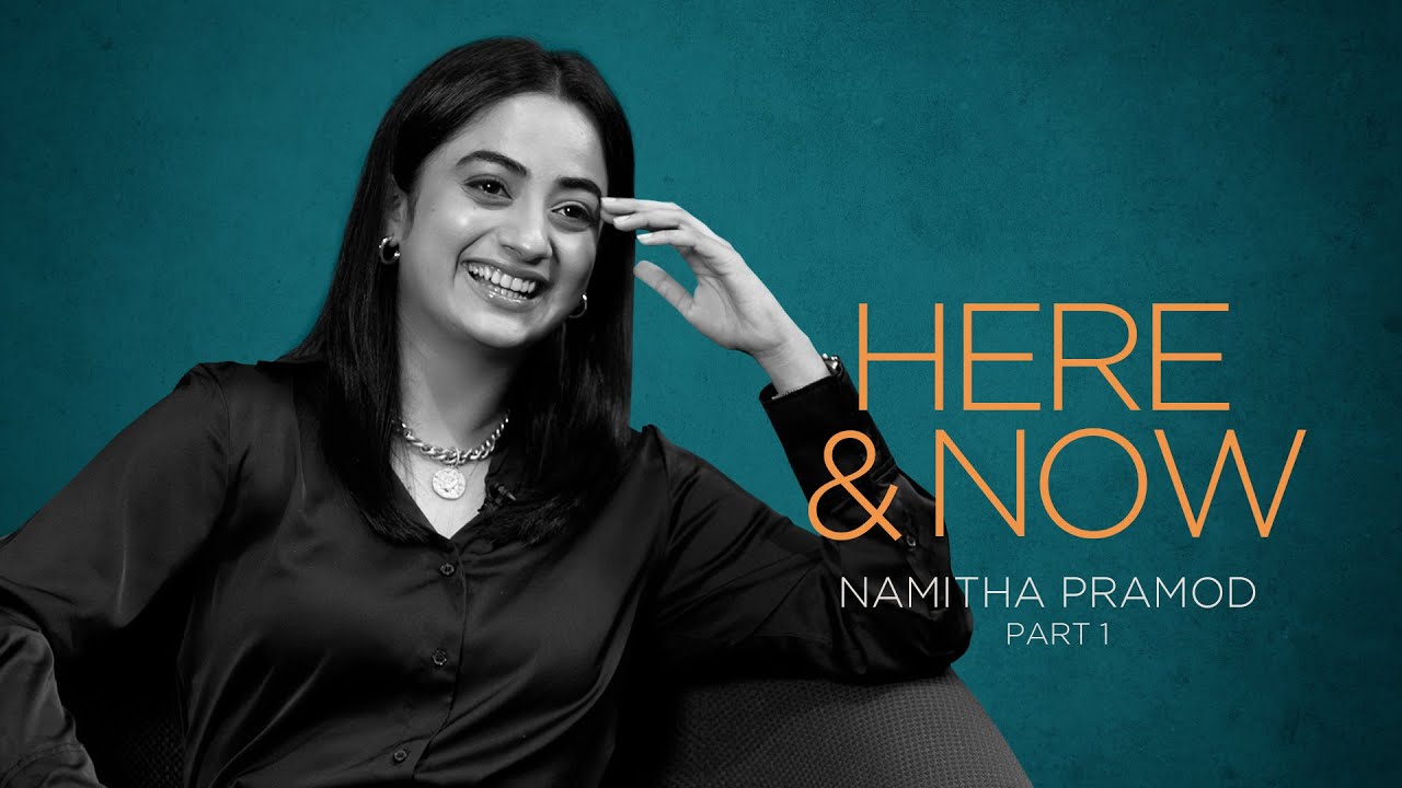 Namitha Pramod | Here & Now (Part 1) @wonderwallmedia
