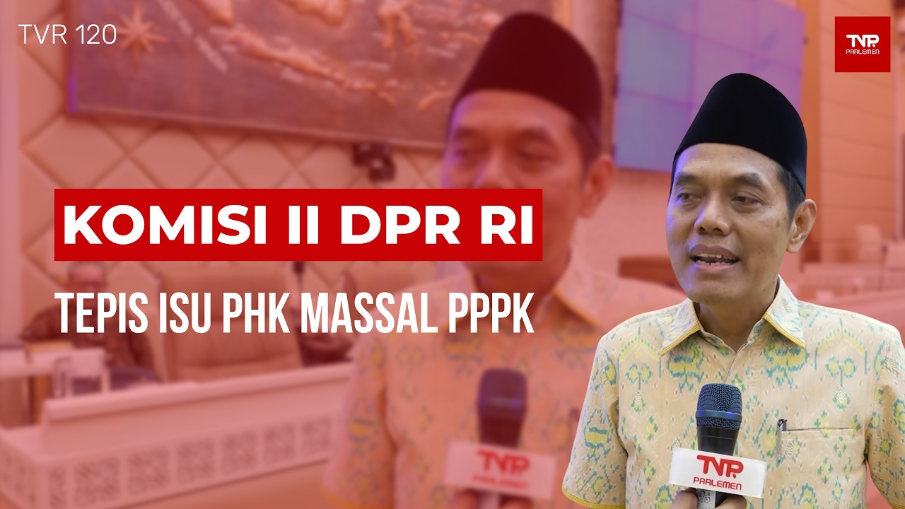 Komisi II DPR RI : Tepis Isu PHK Massal PPPK - TVR 120