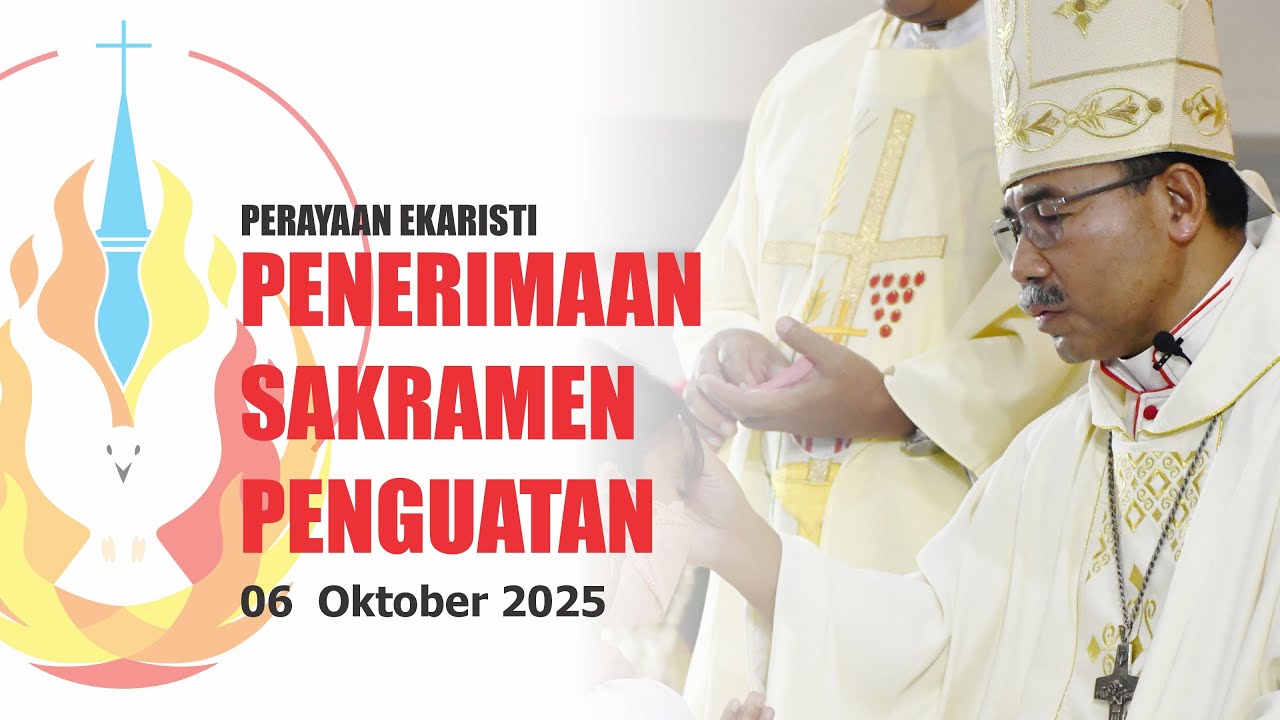 Perayaan Ekaristi Penerimaan Sakramen Penguatan, 06 Oktober 2025