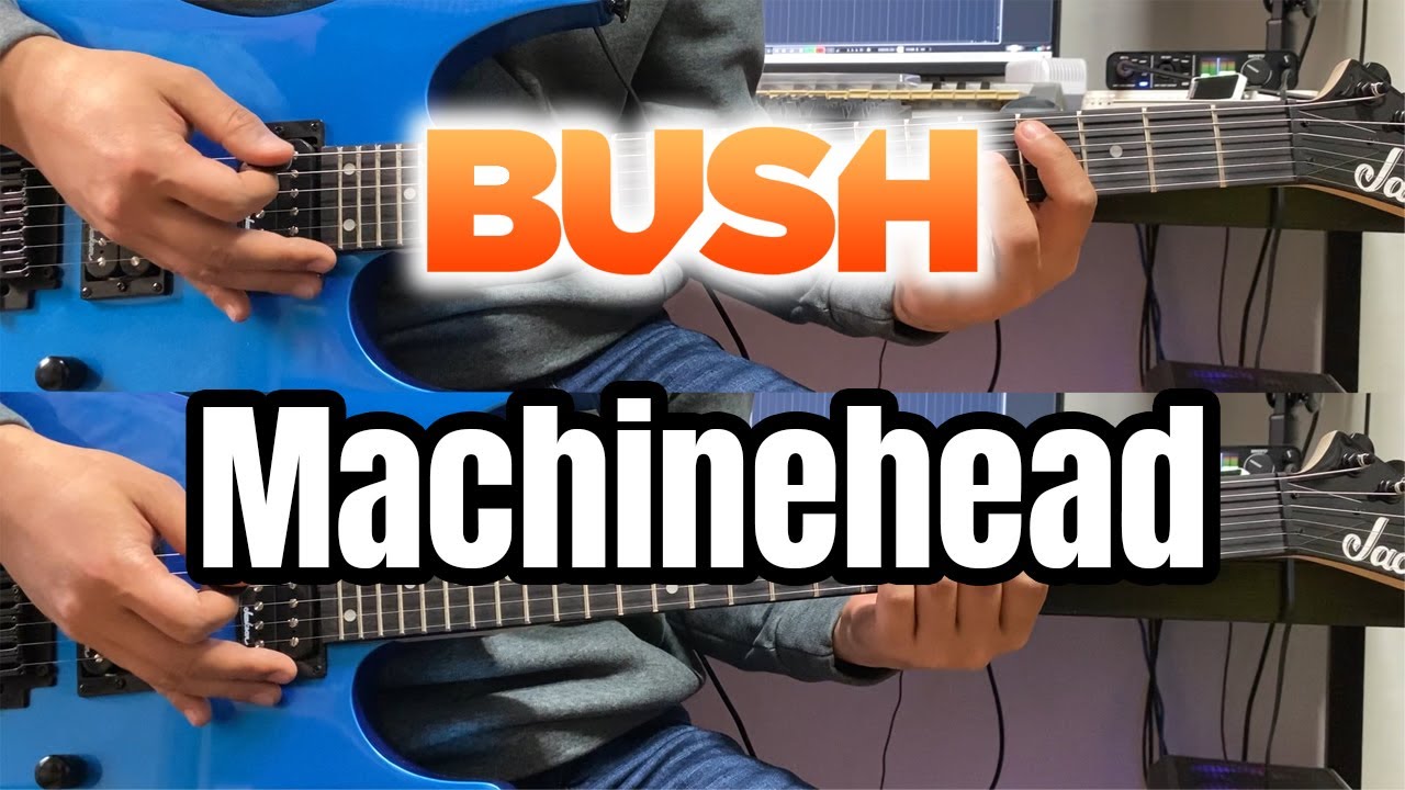 Bush - Machinehead (Guitar Cover)