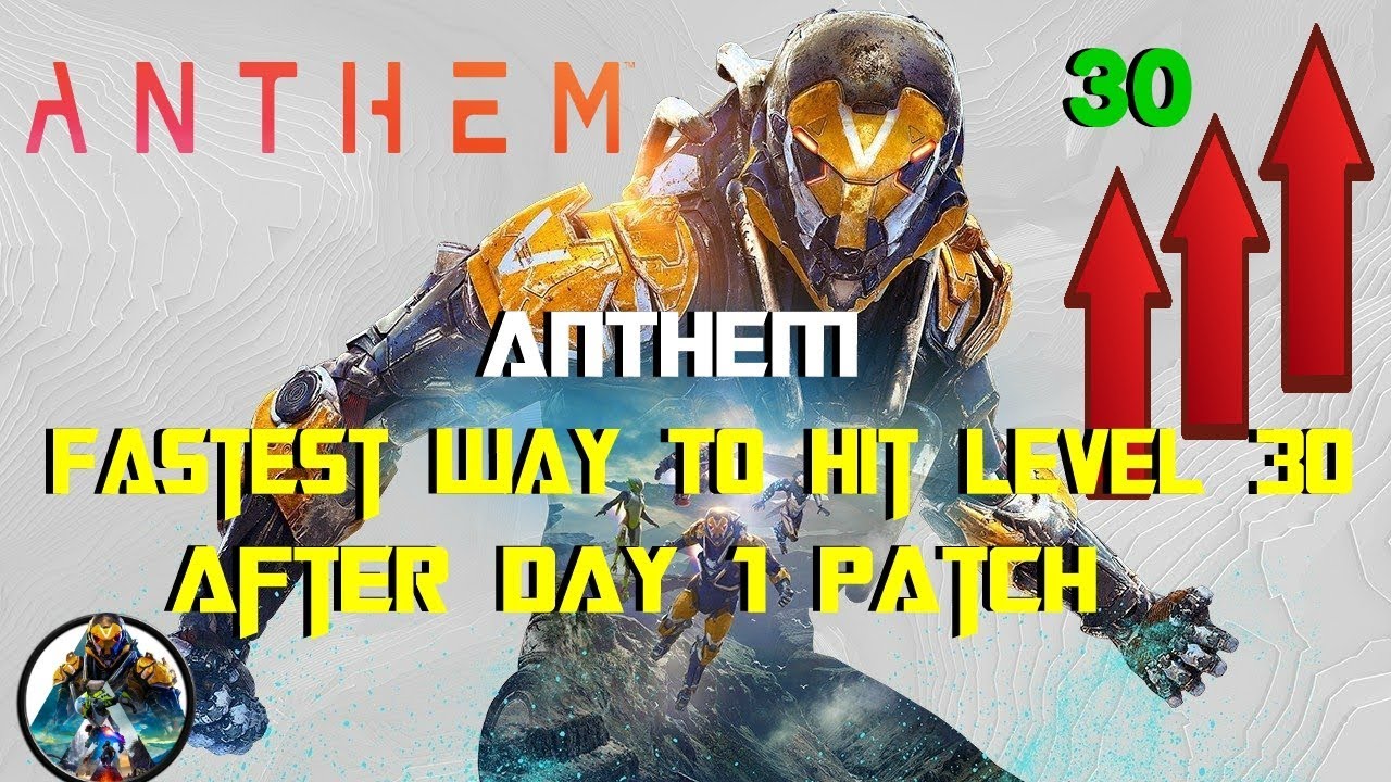 Anthem | *FASTEST WAY TO HIT LEVEL 30* | After Day 1 Patch