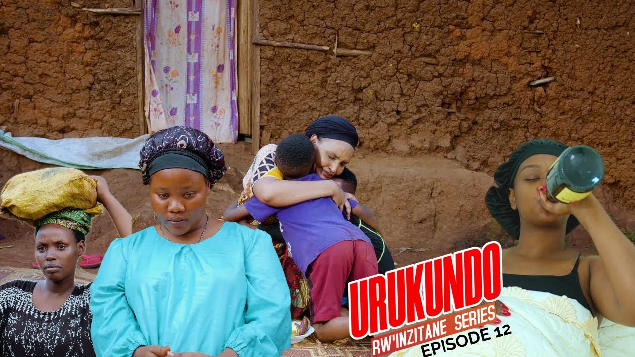 URUKUNDO RW'INZITANE EPISODE 12 : UMWANA WA DARLENE ARATURIJIJE / MBEGA AGAHINDA
