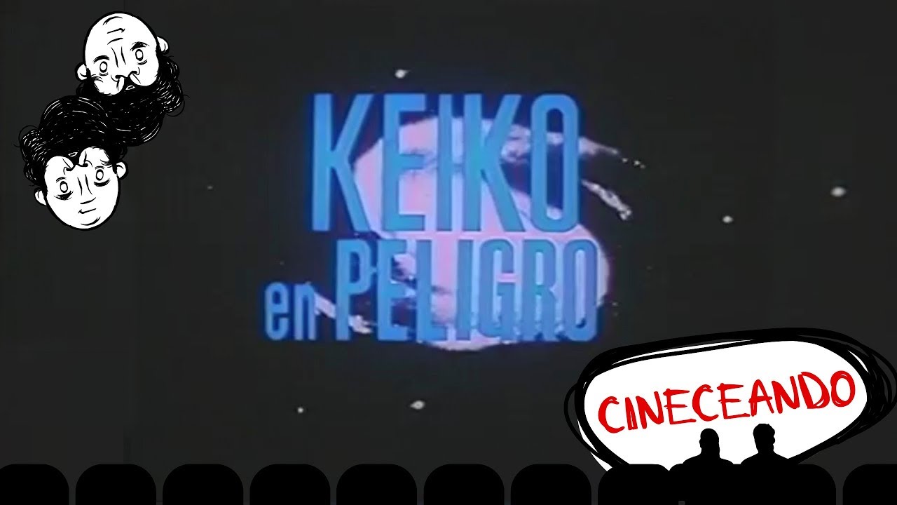 CINECEANDO: KEIKO EN PELIGRO - CINERDS