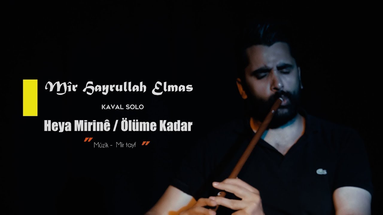 Mir Hayrullah Elmas - Kaval Solo - Heya Mirin&ecirc; / &Ouml;l&uuml;me Kadar - Klip 2020