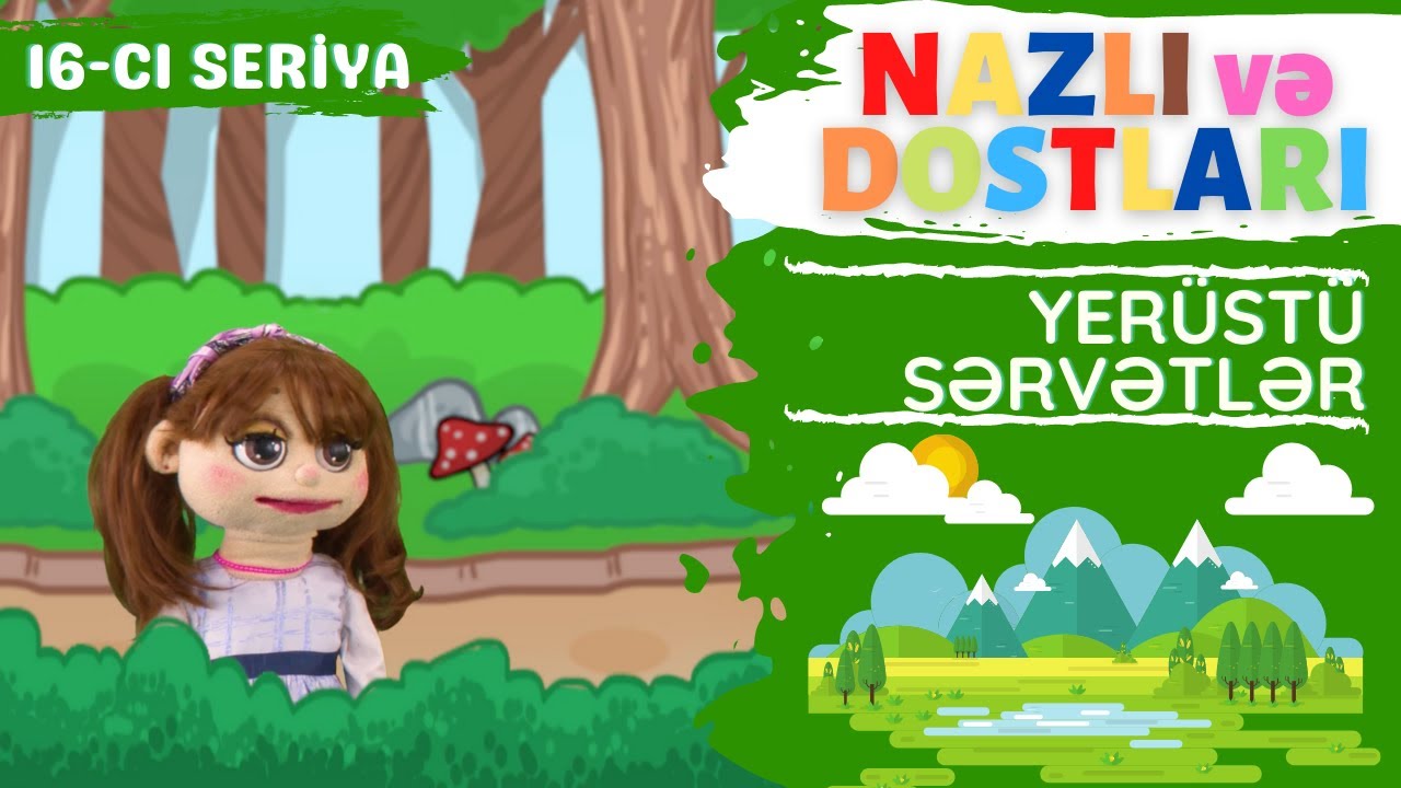 Yerüstü Sərvətlər | Nazlı və dostları | 16-cı seriya