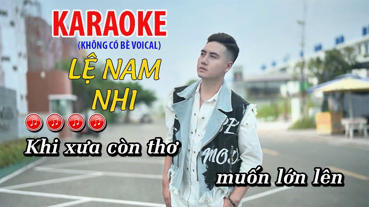 LỆ NAM NHI - KARAOKE l Beat Gốc  Không Có Bè Danh Tuấn Trung - Càng Trưởng Thành Và Lớn Hơn Ta Thấy