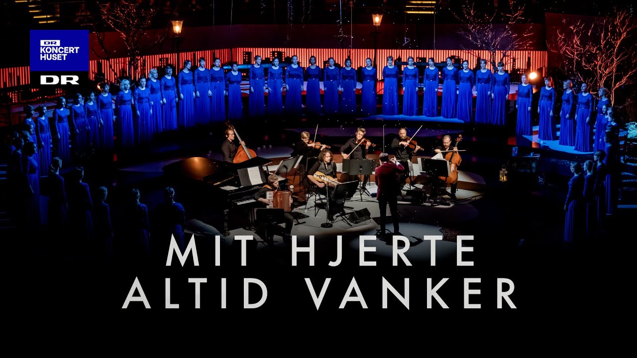 Mit hjerte altid vanker // DR Pigekoret (LIVE)