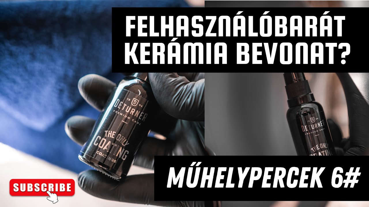 Műhelypercek 6.rész // Felhasználóbarát Kerámia bevonat? // Deturner The Only Coating //