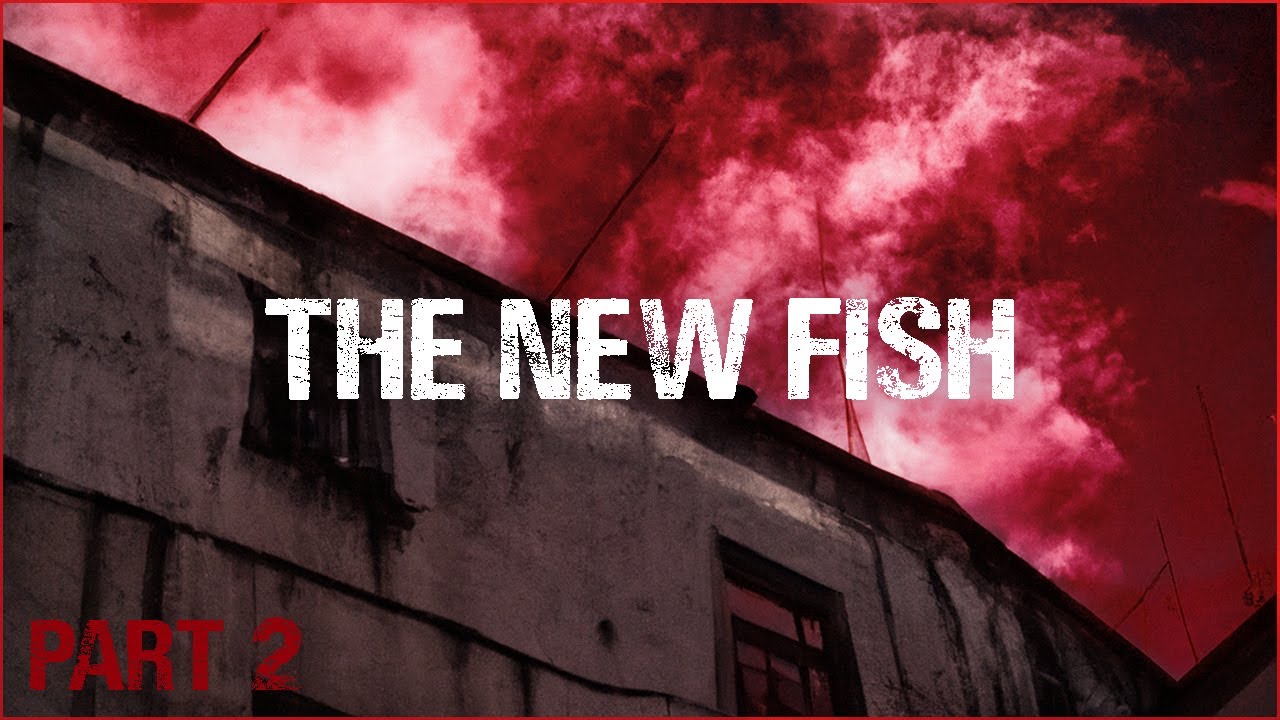 The New Fish: Part 2 of 2 | Creepypasta