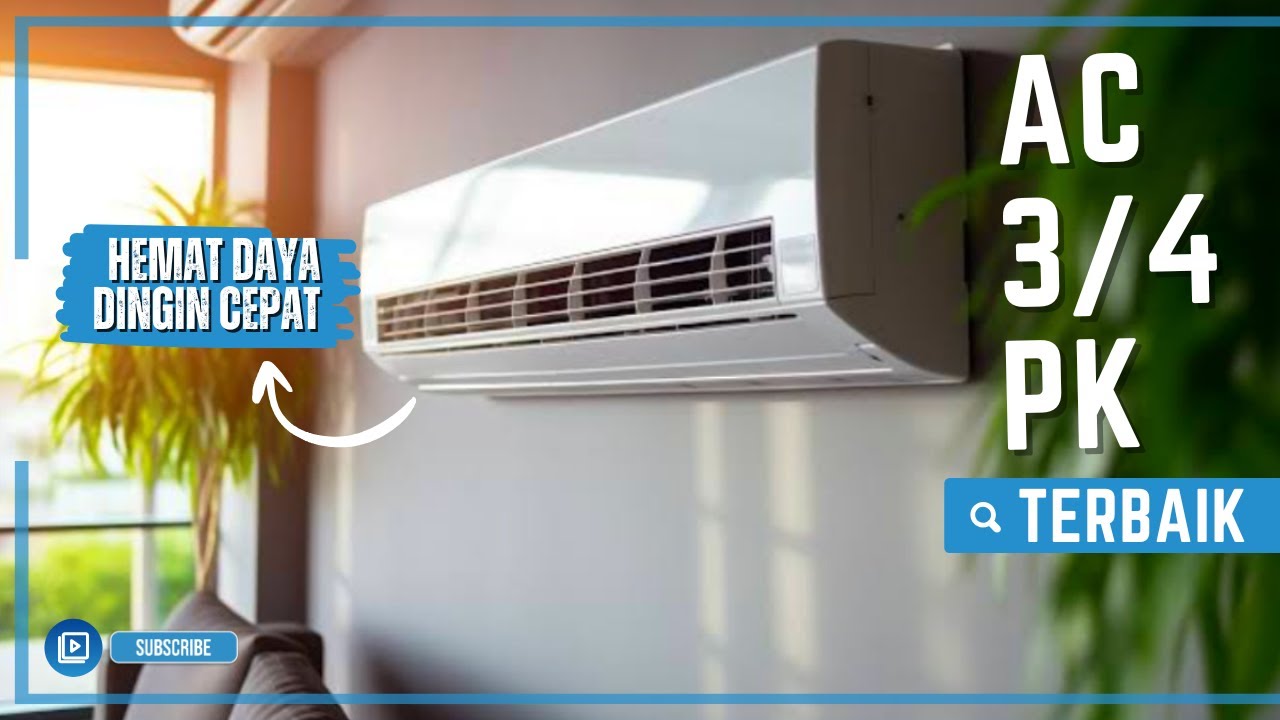 5 Rekomendasi AC 3/4 PK Terbaik 2026 | Dingin Cepat, Hemat Listrik, dan Awet!
