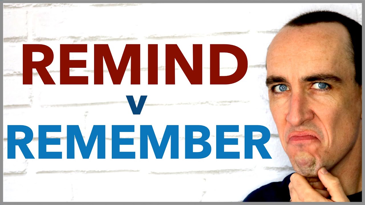 Remind or Remember? What's the Difference?