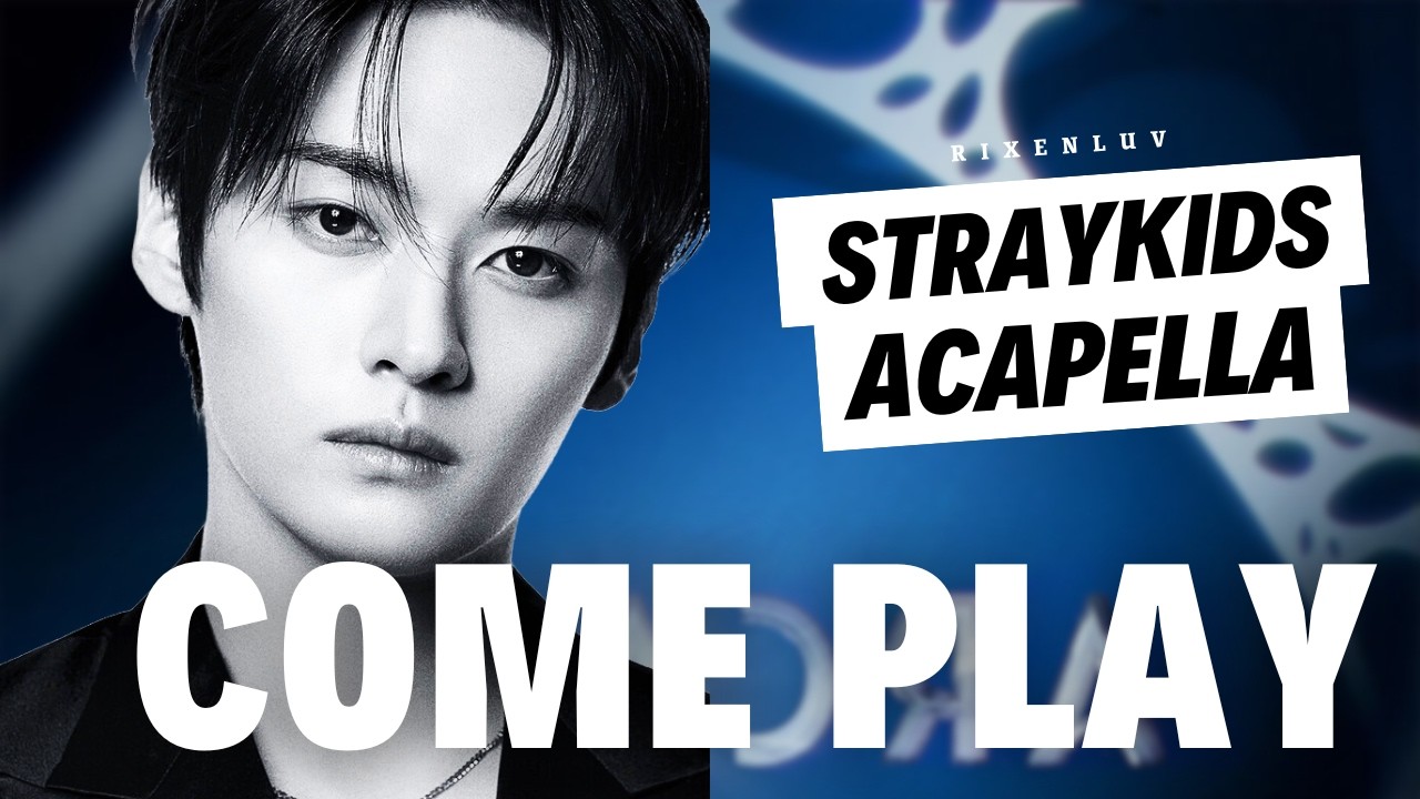 Stray Kids – Come Play | Acapella