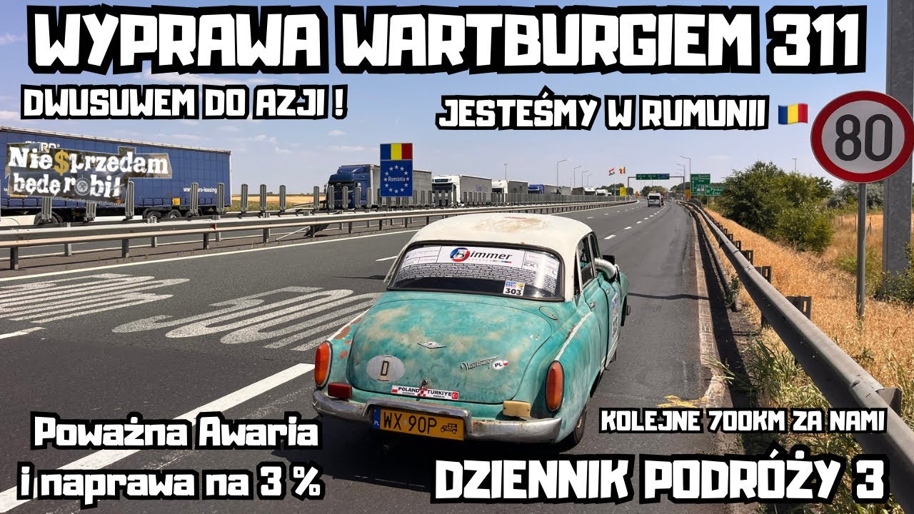 Wartburgiem 311 do Azji #12 | Spokojnie to tylko Awaria !| Kolejne 700 km za nami, Rumunia zdobyta !