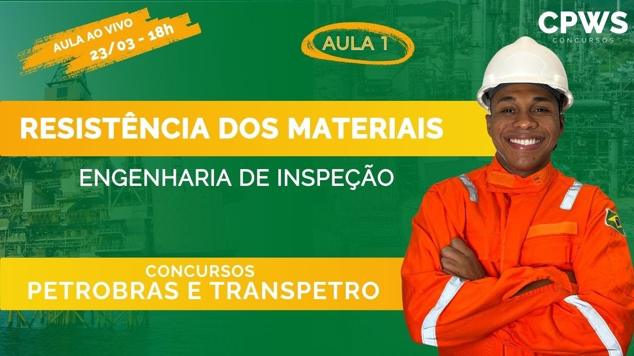 Eng. de Equip. Inspeção - Resistência dos Materiais (Aula 1) | CPWS Concursos Petrobras e Transpetro