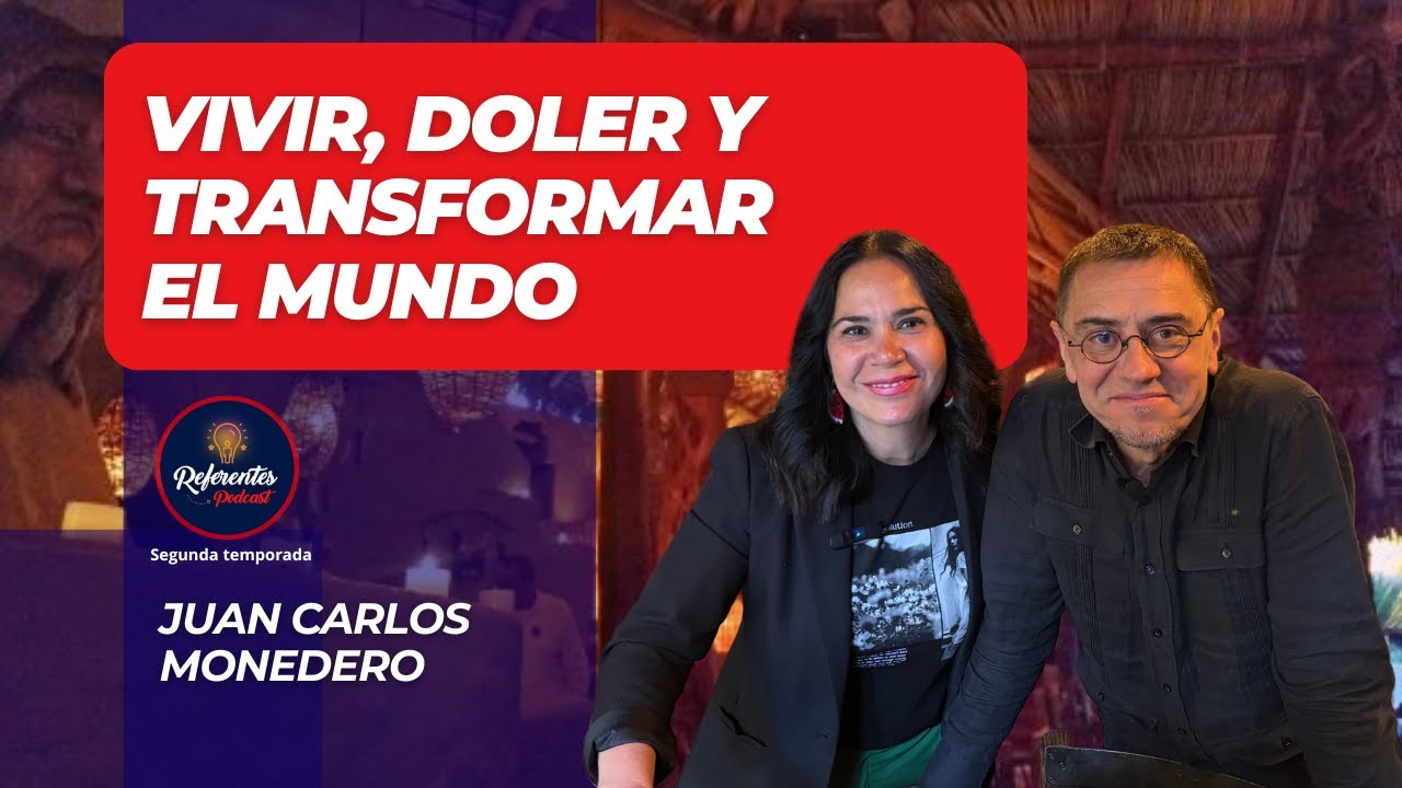 Juan Carlos Monedero: Vivir, Doler y Transformar el Mundo | Referentes Podcast