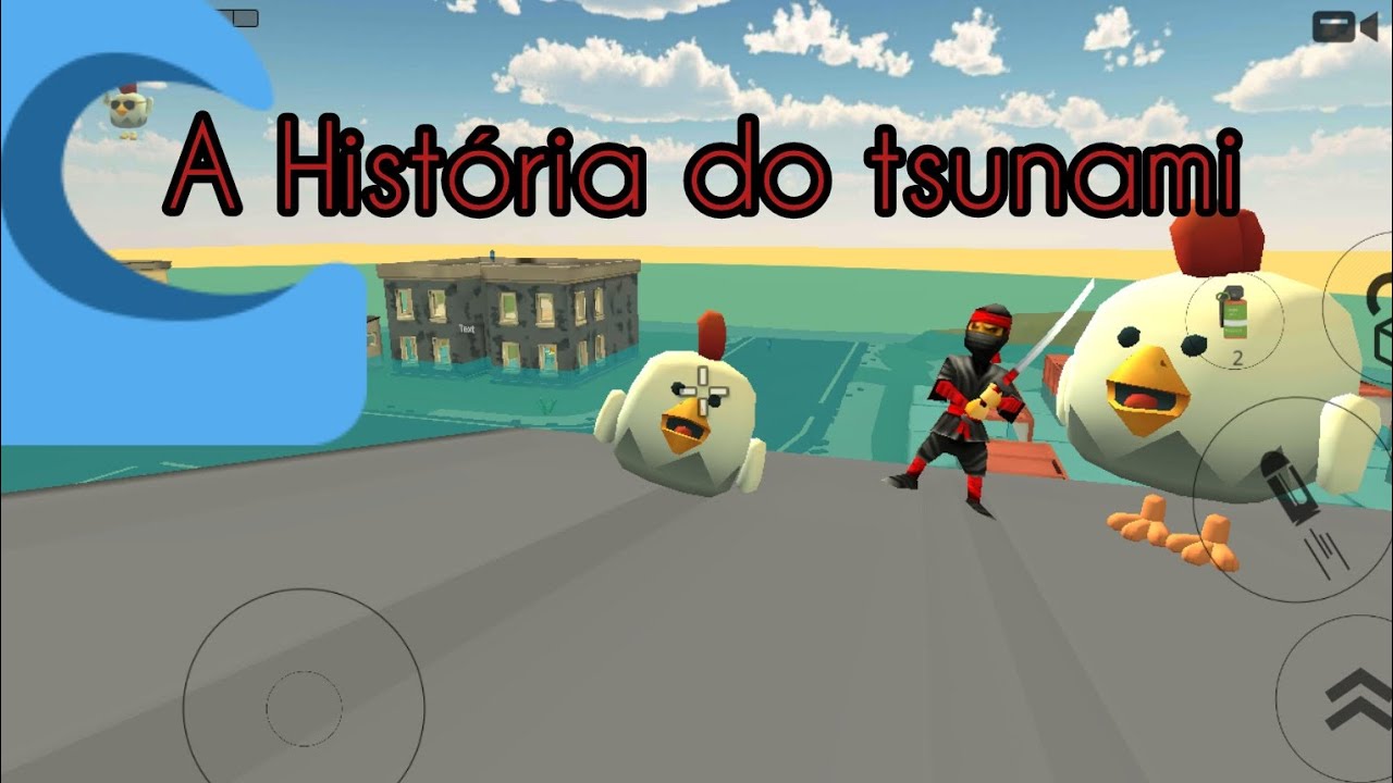 A História do Tsunami. parte 1 chicken gun