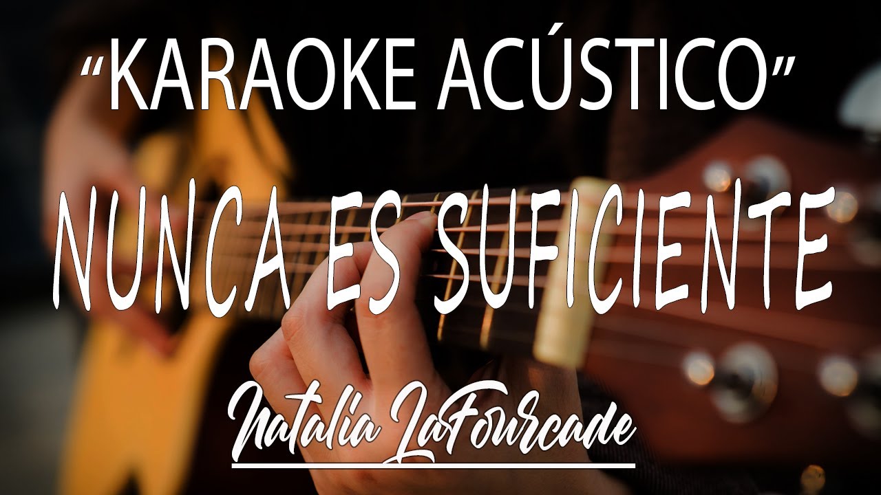 Nunca Es Suficiente - Natalia LaFourcade (KARAOKE ACÚSTICO)