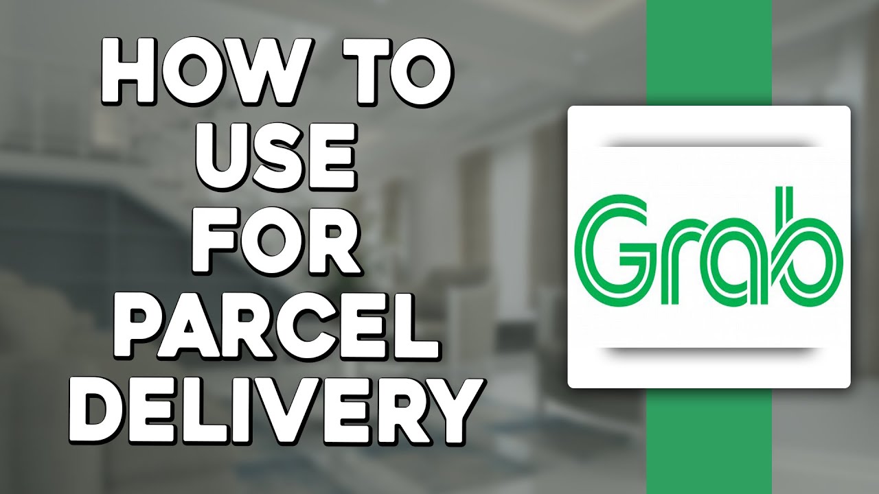How To Use GrabExpress for Parcel Delivery (Quick & Easy)