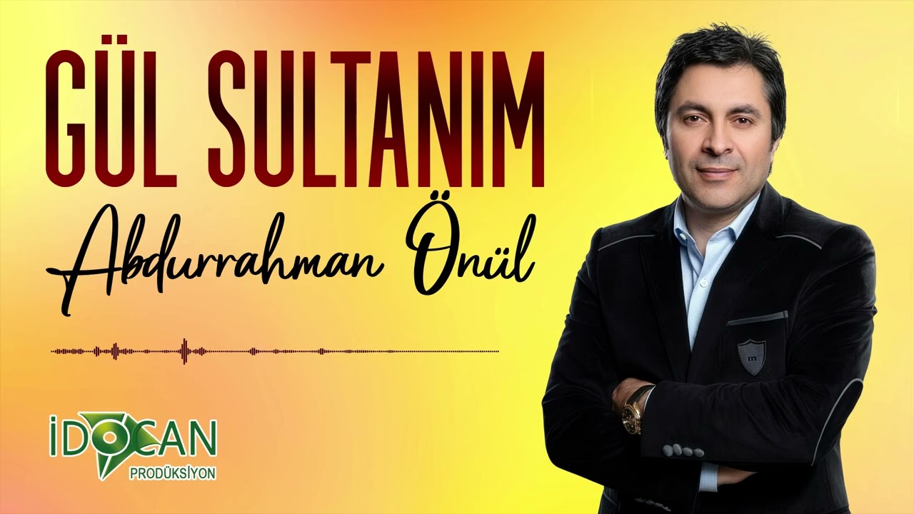 Abdurrahman Önül  Gül Sultanım 2026 