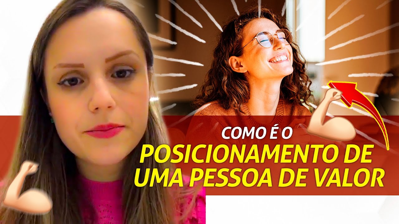 Como é o posicionamento de uma pessoa de valor | Relacionamentos | Psicologia