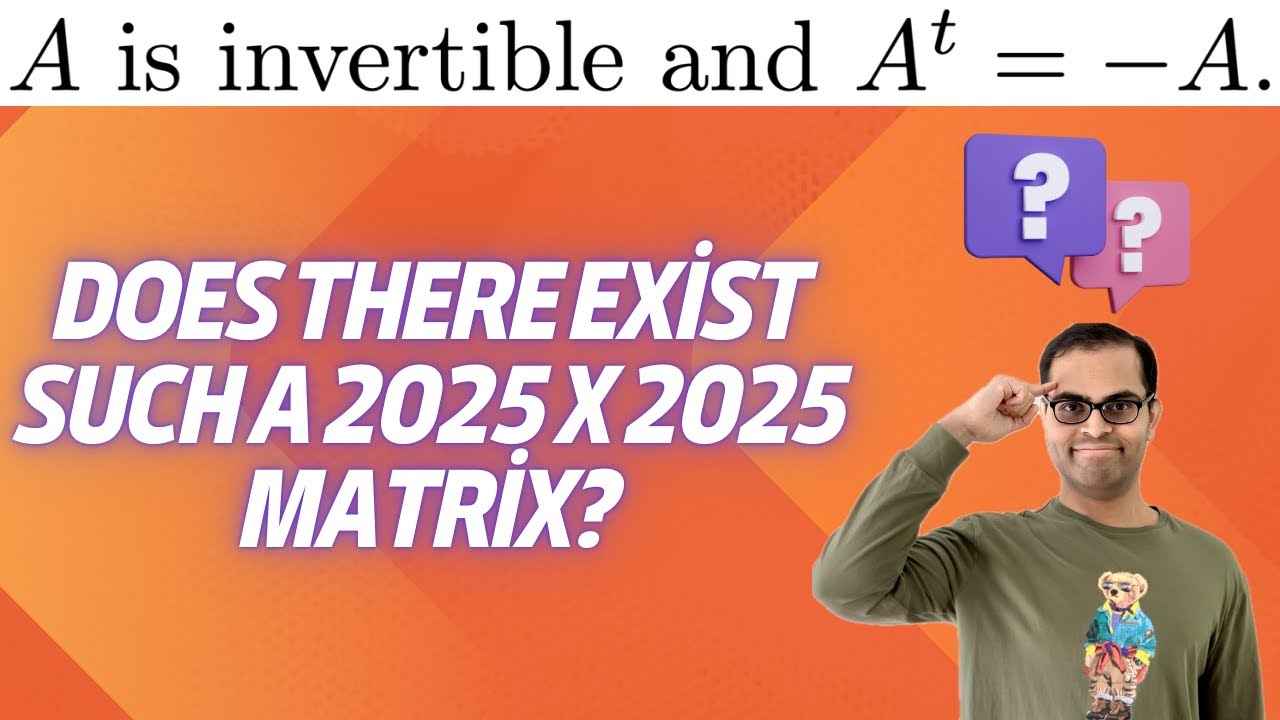 Invertible Skew-Symmetric 2025 x 2025 matrix? | Linear Algebra Puzzle!