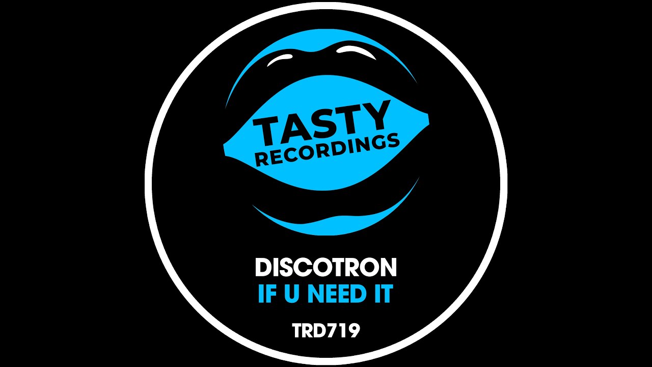 Discotron - If U Need It (Radio Mix) [Tasty Recordings] Nu Disco Disco House