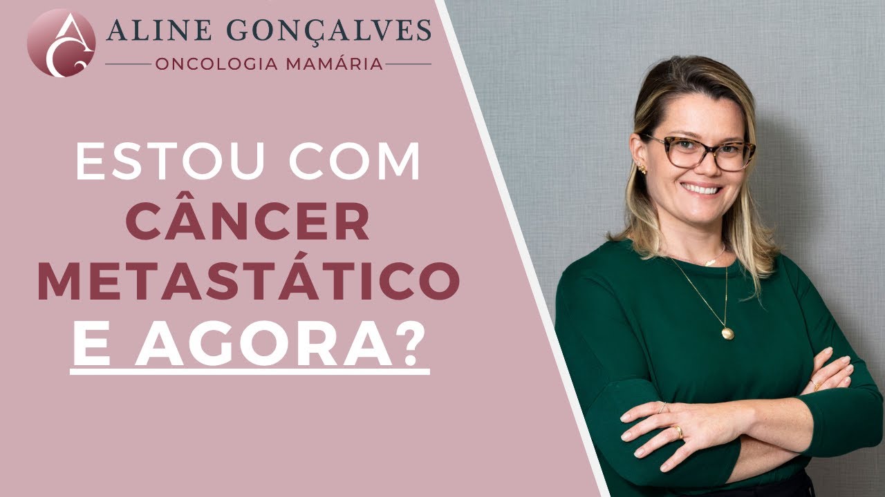 Tenho câncer de mama metastático! E AGORA? |  Dra.  Aline Gonçalves