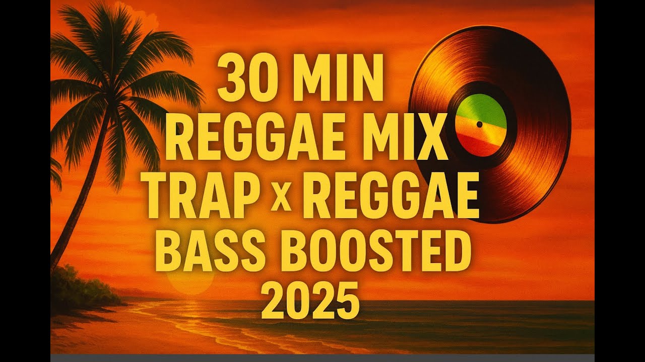 30 Min Reggae Mix Trap Reggae Bass Boosted 2025