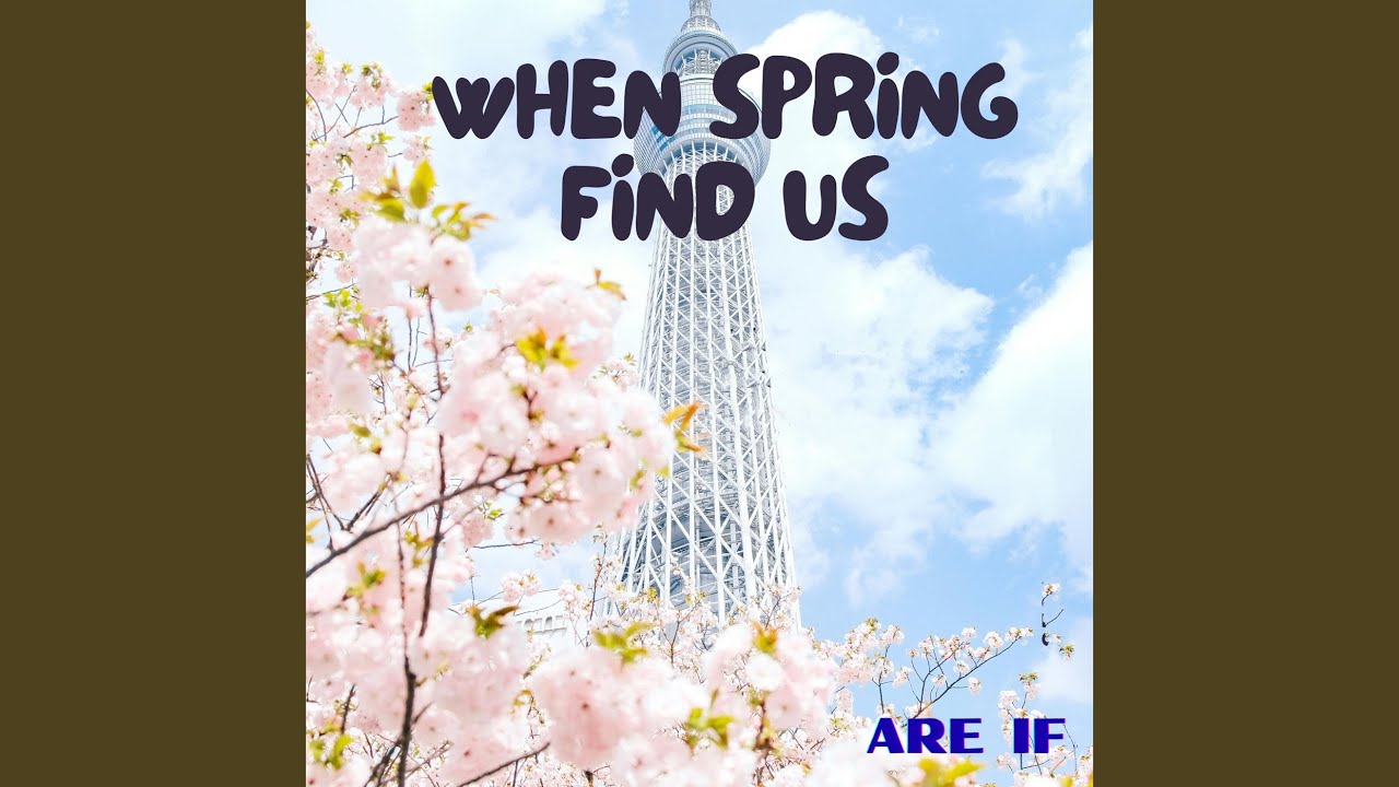 When Spring Find Us