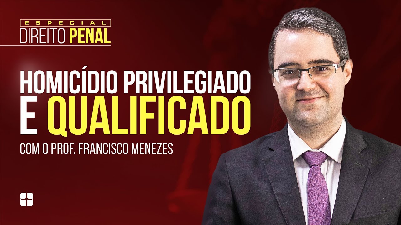 Homicídio Privilegiado e Qualificado | Prof. Francisco Menezes