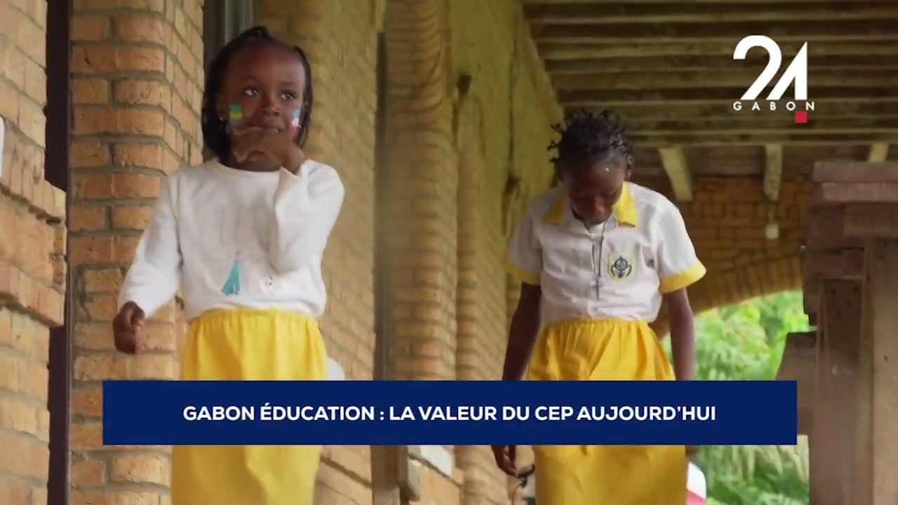 GABON ÉDUCATION   LA VALEUR DU CEP AUJOURD’HUI