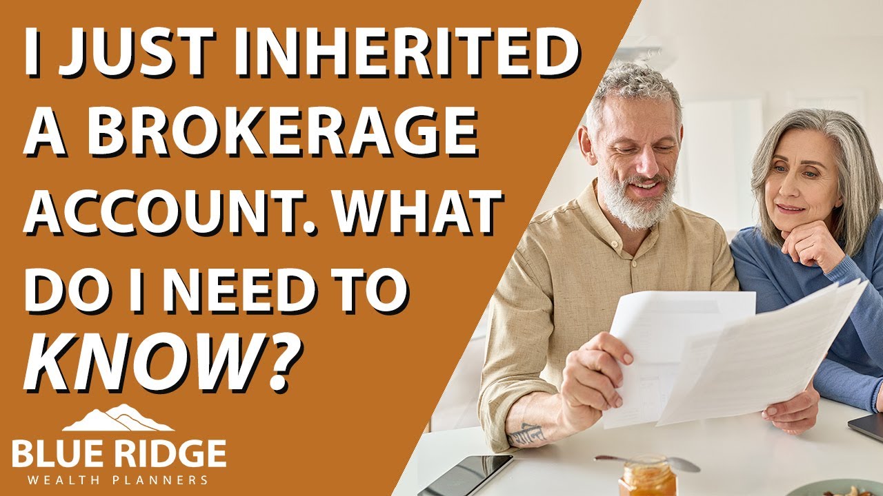 I Just Inherited A Brokerage Account. What Do I Need To Know?
