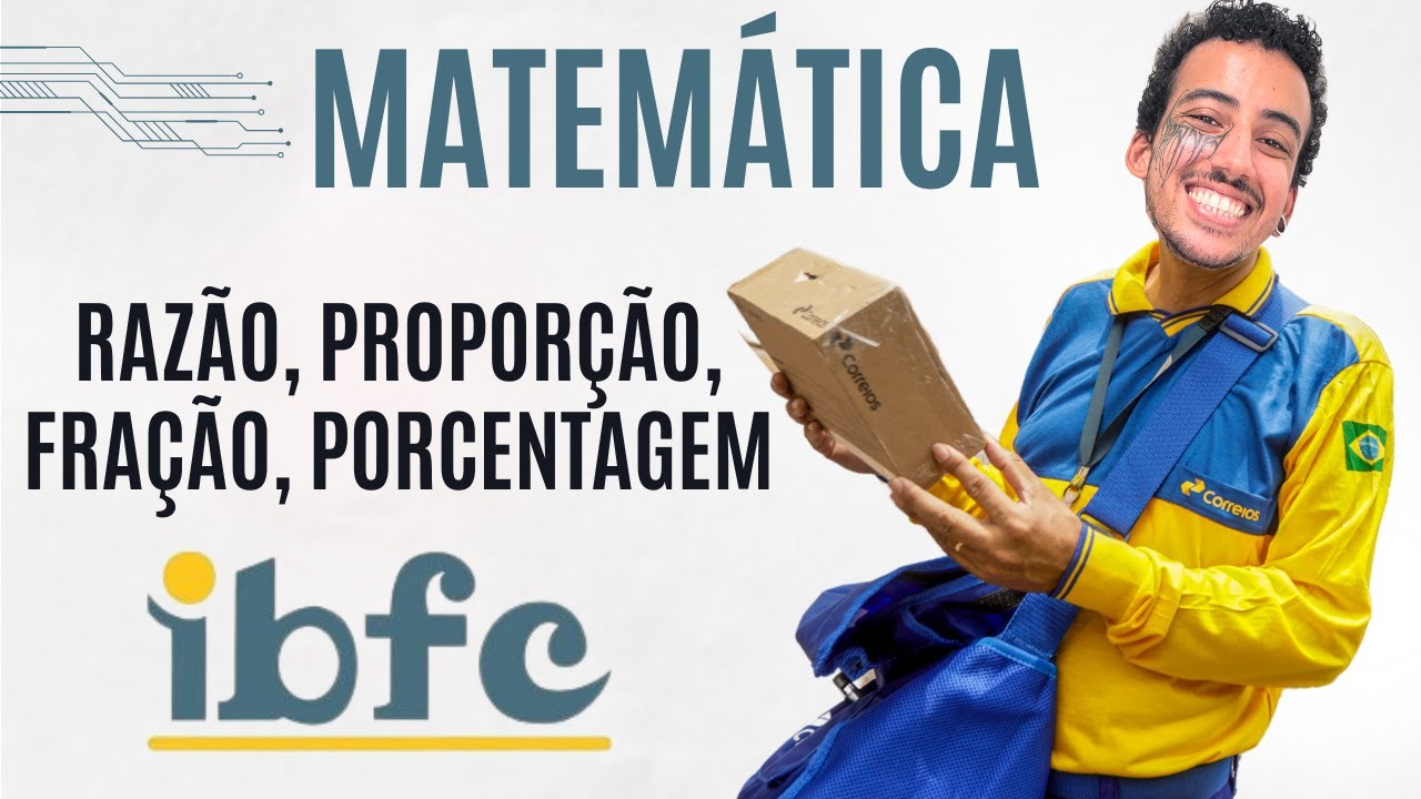 Razão, Proporção, Porcentagem e Frações - Banca IBFC - Questões comentadas e conselhos