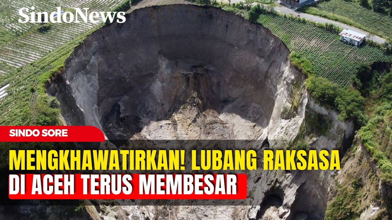 Lubang Raksasa di Aceh Makin Meluas, Tebing Longsor 5 Meter per Hari! | Sindo Sore | 14/02