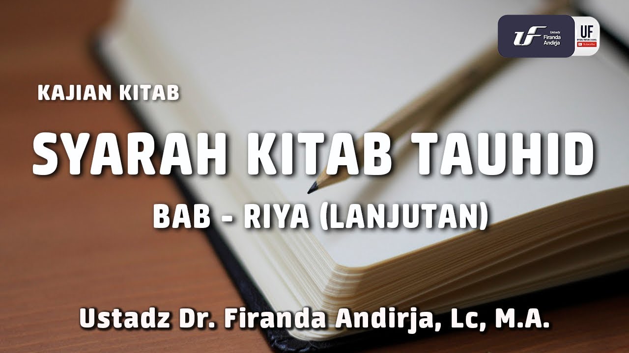 Syarah Kitab Tauhid Bab Riya #2 - Ustadz Dr. Firanda Andirja, M.A.