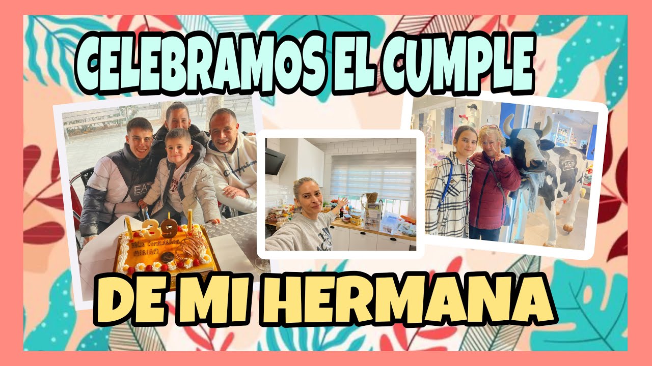 CELEBRAMOS EL CUMPLEAÑOS DE MI HERMANA 🎉
