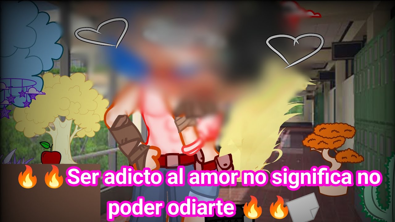 🔥🔥Ser adicto al amor no significa no poder odiarte 🔥🔥✨cap 21✨💦serie gay💦 💥compas💥