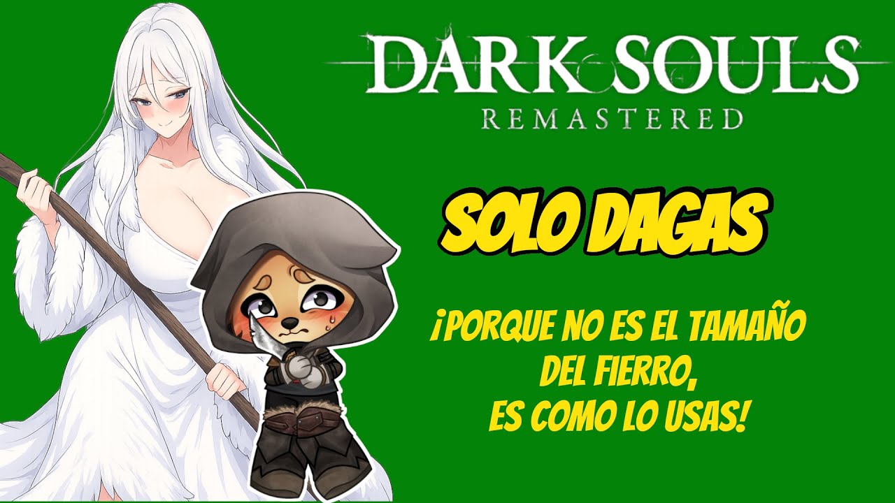 ¡DarkSouls Remastered Solo con Dagas!