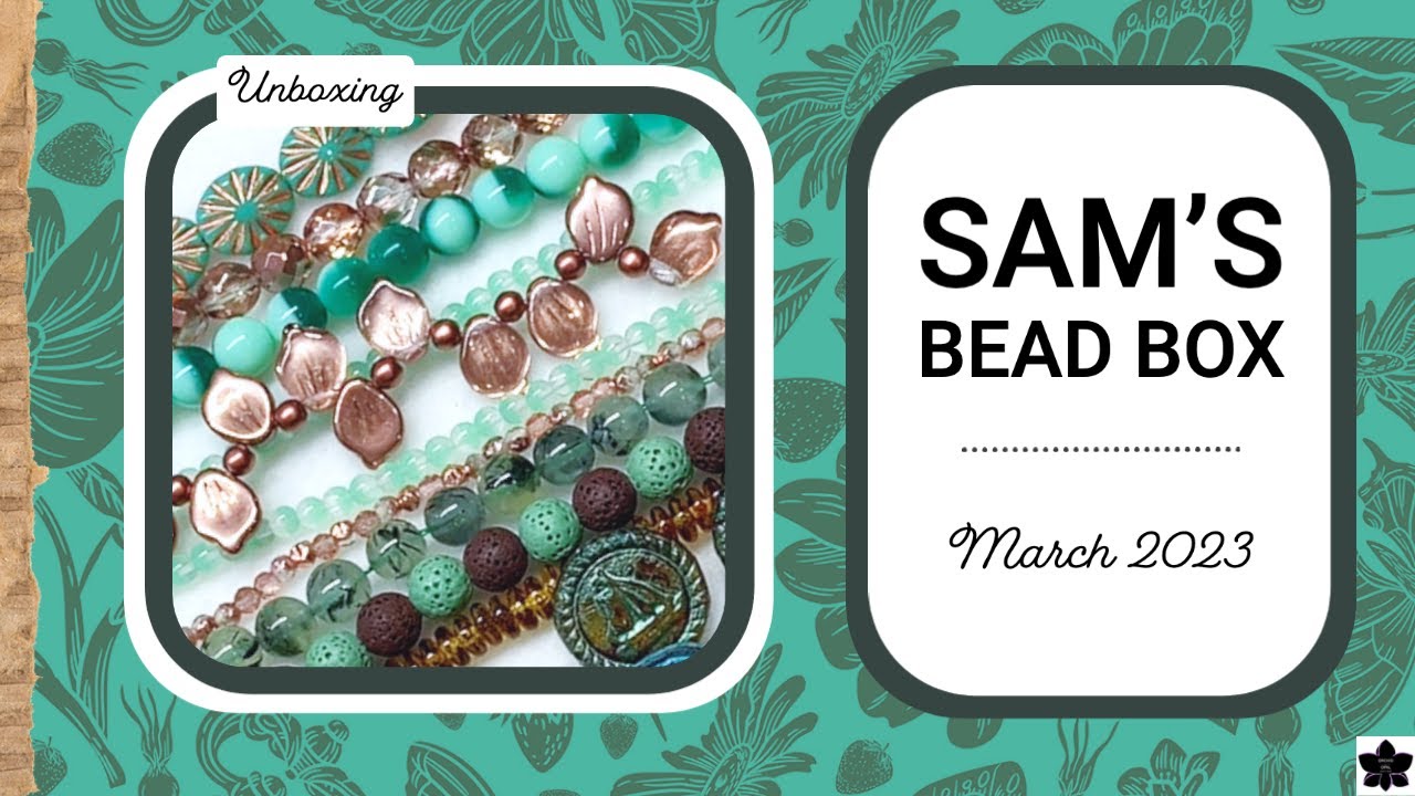 Sam's Bead Box Subscription #unboxing - March 2023
