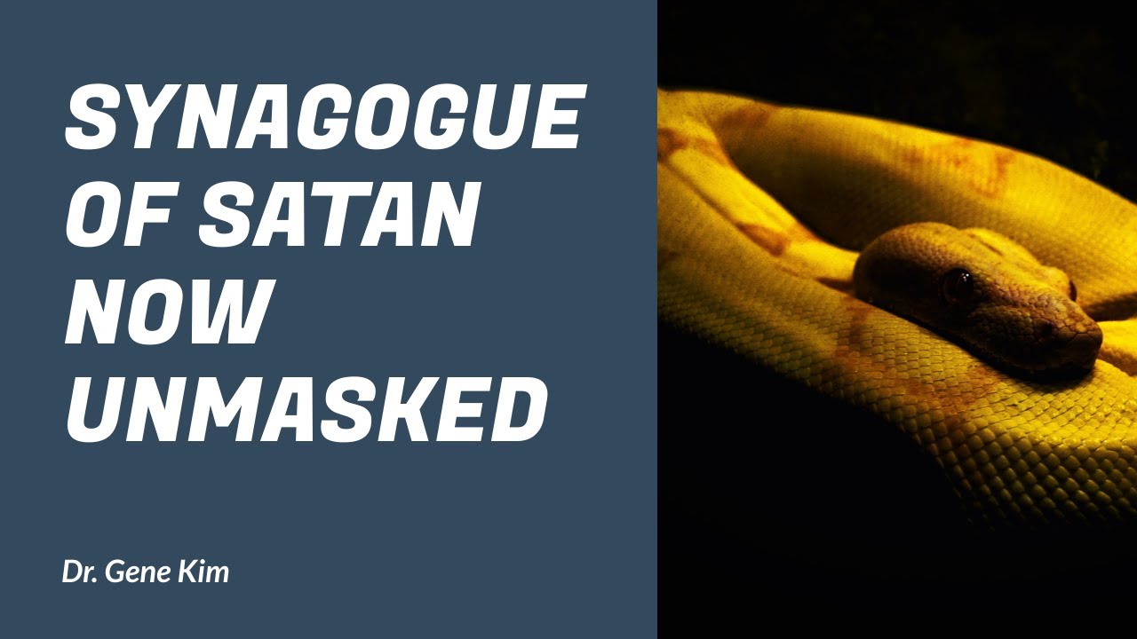 Synagogue of Satan NOW UNMASKED - Dr. Gene Kim