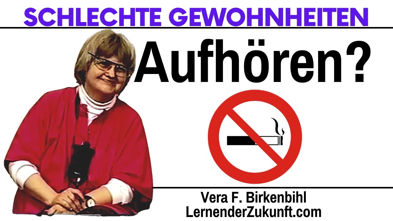 Rauchen aufh&ouml;ren | Gewohnheiten ver&auml;ndern | Hirnforschung Vera F. Birkenbihl