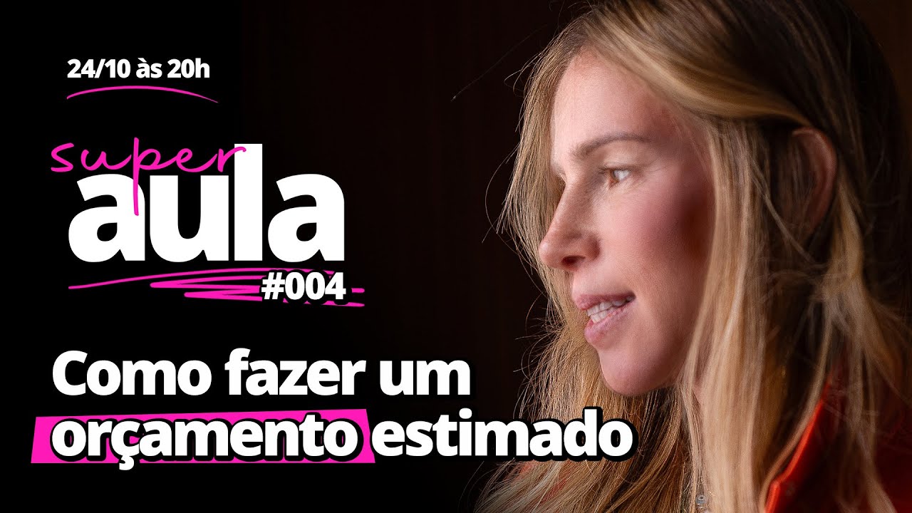 SuperAula #004 | Como Fazer um Orçamento Estimado