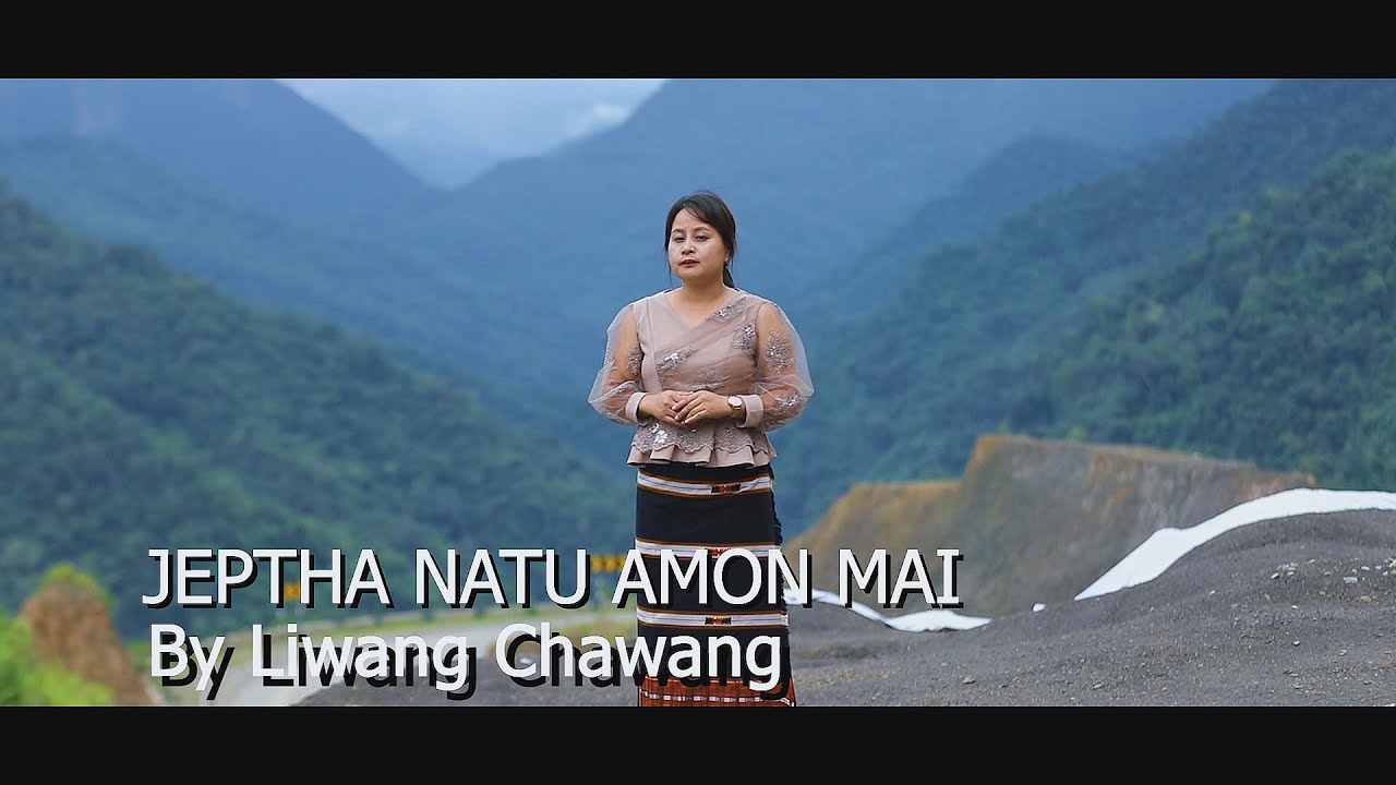 Jeptha natu amon mai, By Liwang Chawang ( Liangmai gospel song)