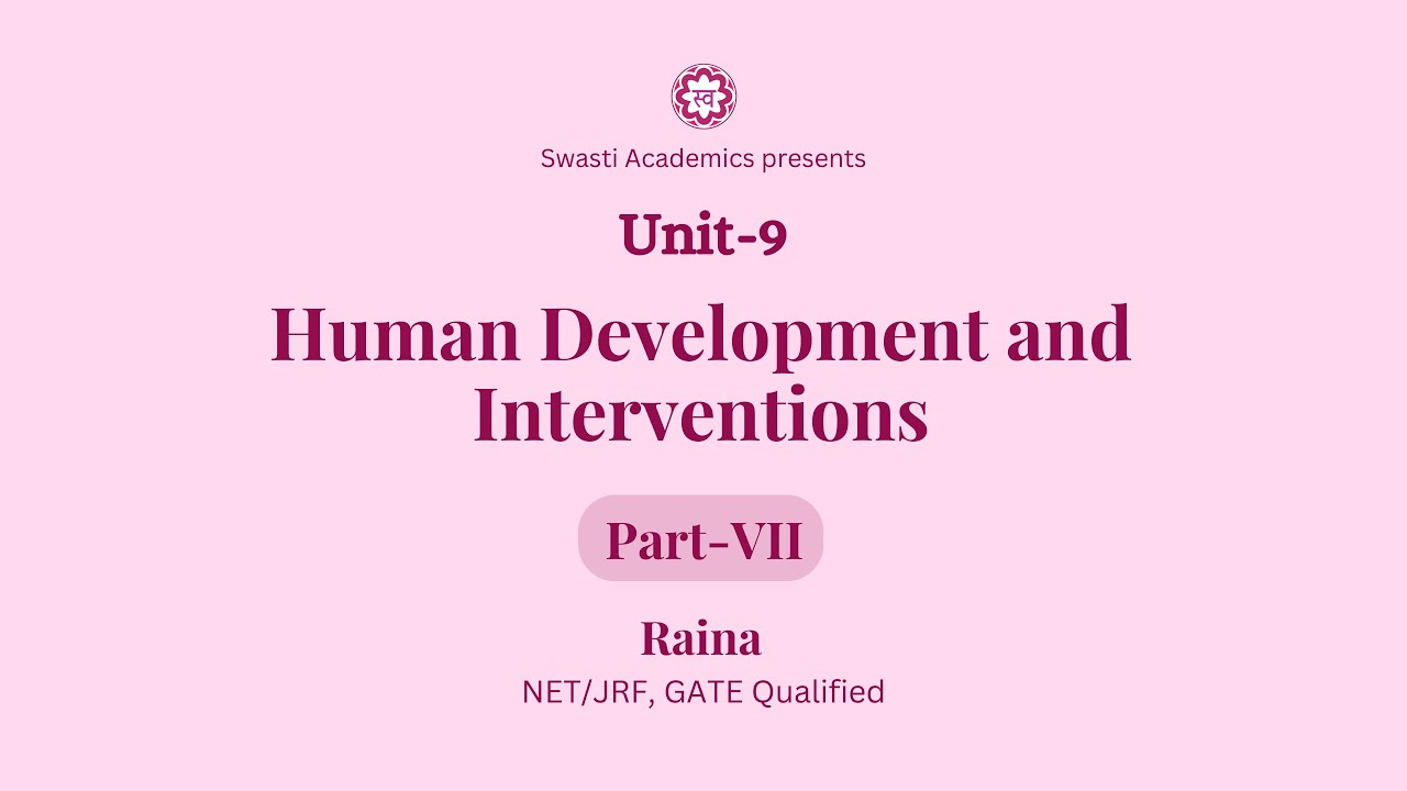 Unit 9 | Part-7 | Human Development and Interventions | UGC-NET/JRF Paper-1