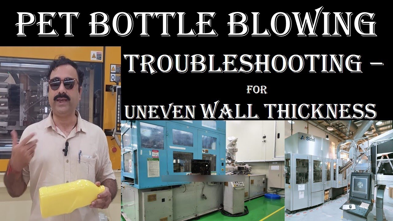 Troubleshooting / Remedy for Wall Thickness Unevenness / Variation in PET Preform/ Bottles / Blowing